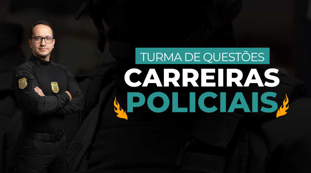 Turma de Questões - Carreiras Policiais